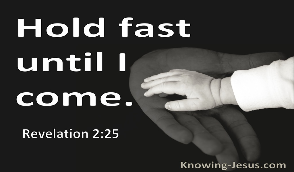Revelation 2:25 Hold Fast Until I Come (black)